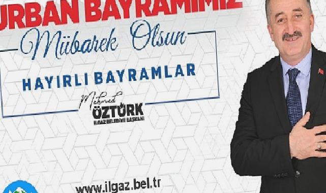 Ilgaz Belediye Başkanı Mehmed Öztürk’ün Kurban Bayramı Kutlama Mesajı