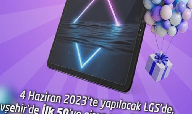 LGS’de Nevşehir’de ilk 50 Dereceye Girecek Öğrencilere Tablet Hediye Edilecek