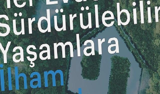 Arçelik evlerde sürdürülebilir yaşama ilham vermeyi amaçlıyor