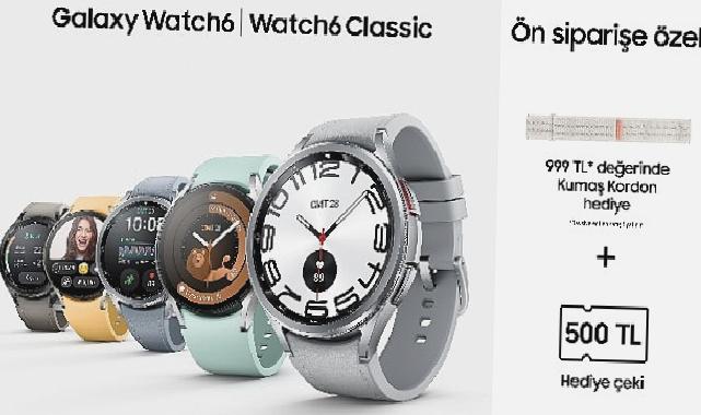 Samsung Galaxy Watch6 Serisi avantajlı kampanyalarla satışa sunuldu