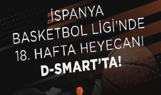 İspanya Basketbol Ligi’nde 18. hafta heyecanı D-Smart’ta!