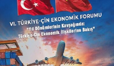 Türkiye-Çin Ekonomik Forumu 6. defa düzenleniyor